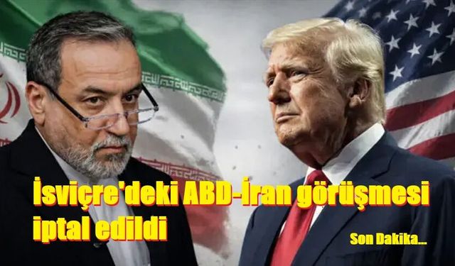 İsviçre'deki ABD-İran görüşmesi iptal edildi