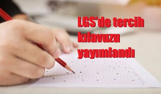 LGS’de tercih kılavuzu yayımlandı
