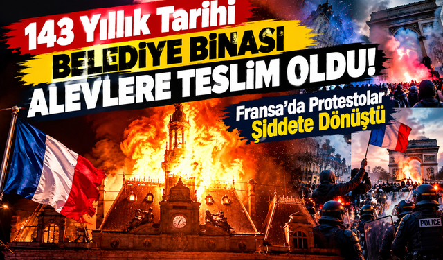 143 Yıllık Tarihi Belediye Binası Alevlere Teslim Oldu! Fransa'da Protestolar Şiddete Dönüştü
