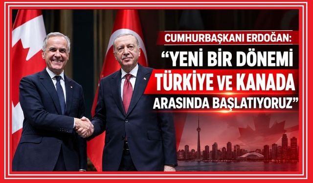 Cumhurbaşkanı Erdoğan: "Yeni bir dönemi Türkiye ve Kanada arasında başlatıyoruz"