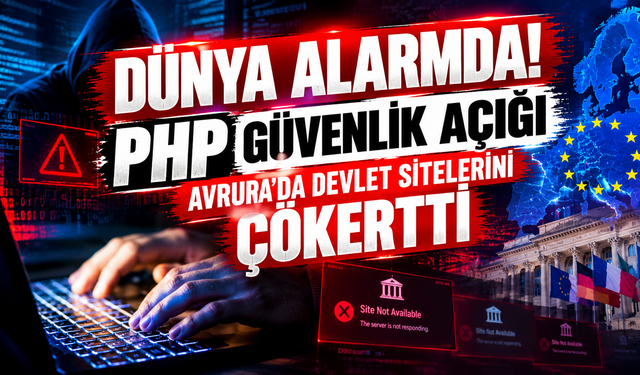 Dünya Alarmda! PHP Güvenlik Açığı Avrupa'da Devlet Sitelerini Çökertti