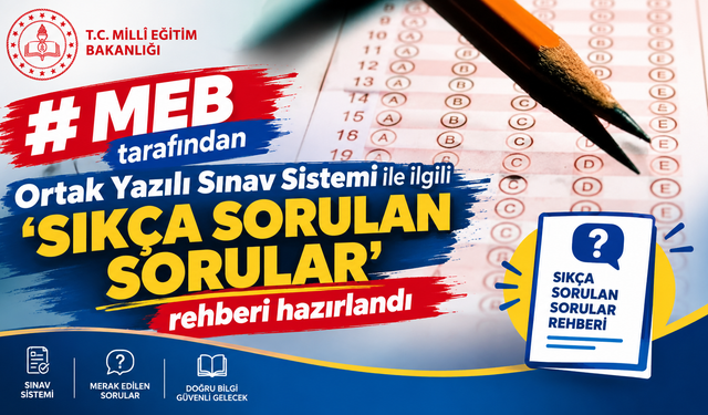 MEB tarafından Ortak Yazılı Sınav Sistemi ile ilgili ‘Sıkça Sorulan Sorular’ rehberi hazırlandı