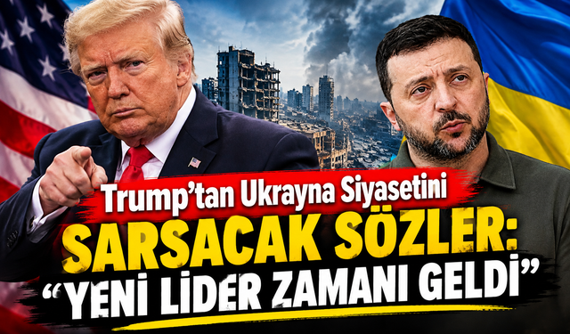Trump’tan Ukrayna Siyasetini Sarsacak Sözler: “Yeni Lider Zamanı Geldi”