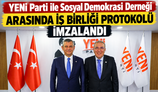 YENİ Parti ile Sosyal Demokrasi Derneği arasında iş birliği protokolü imzalandı