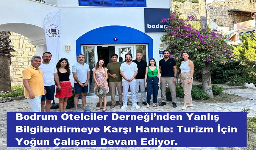 Bodrum Otelciler Derneği’nden Yanlış Bilgilendirmeye Karşı Hamle: Turizm İçin Yoğun Çalışma Devam Ediyor.