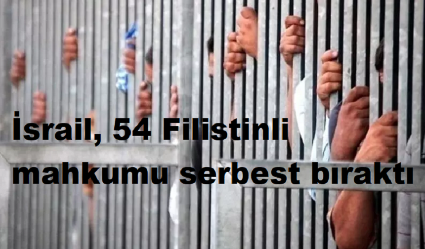 İsrail, 54 Filistinli mahkumu serbest bıraktı