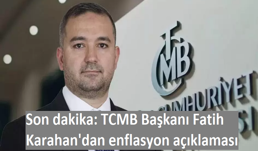 Son dakika: TCMB Başkanı Fatih Karahan'dan enflasyon açıklaması