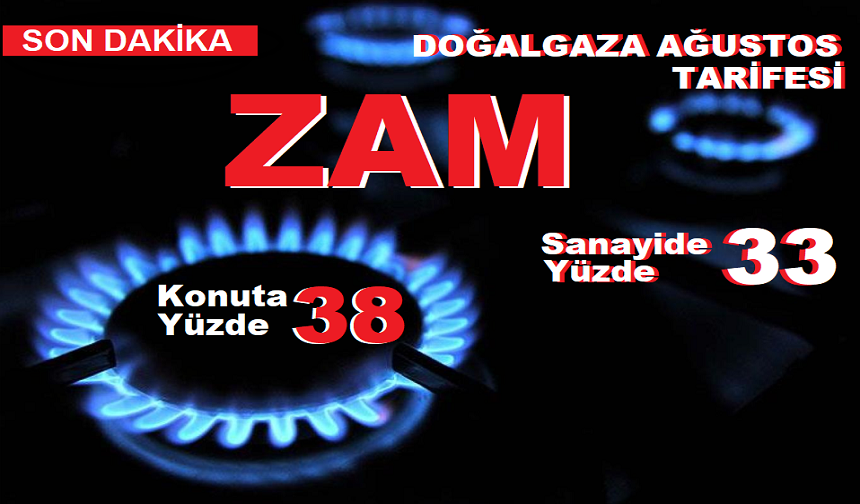 SON DAKİKA! Doğalgaza yüzde 38 zam geldi