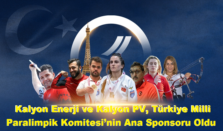 Kalyon Enerji ve Kalyon PV, Türkiye Milli Paralimpik Komitesi’nin Ana Sponsoru Oldu