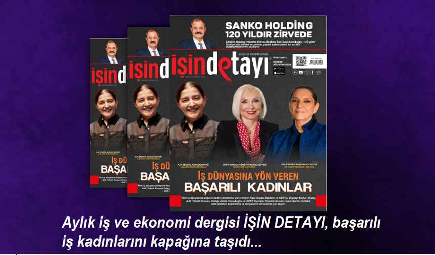 Aylık iş ve ekonomi dergisi İŞİN DETAYI, başarılı iş kadınlarını kapağına taşıdı