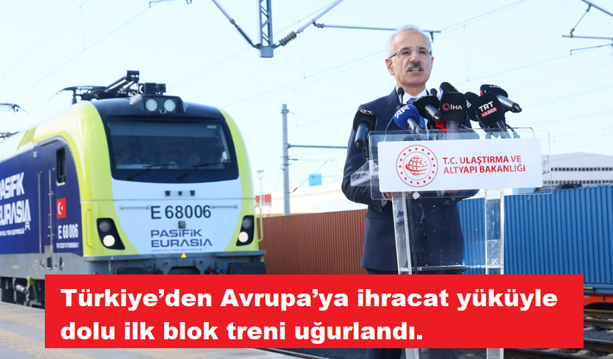 Türkiye’den Avrupa’ya ihracat yüküyle dolu ilk blok treni uğurlandı.