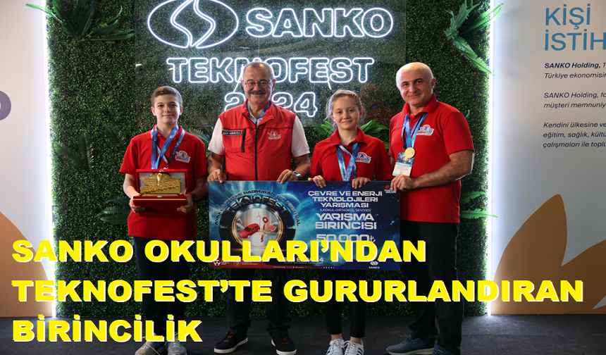 SANKO OKULLARI’NDAN TEKNOFEST’TE GURURLANDIRAN BİRİNCİLİK