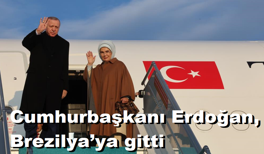 Cumhurbaşkanı Erdoğan, Brezilya’ya gitti