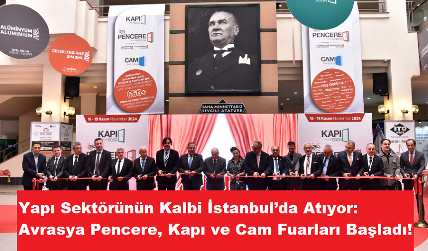 Yapı Sektörünün Kalbi İstanbul’da Atıyor: Avrasya Pencere, Kapı ve Cam Fuarları Başladı!