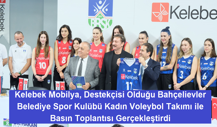 Kelebek Mobilya, Bahçelievler Belediyesi Spor Kulübü Kadın Voleybol Takımı’nın Destekçisi Oldu