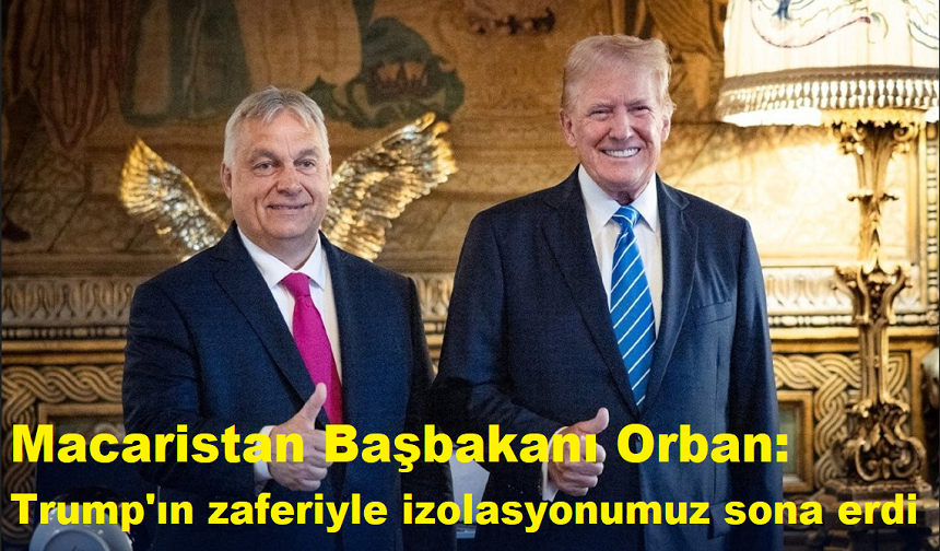 Macaristan Başbakanı Orban: Trump'ın zaferiyle izolasyonumuz sona erdi