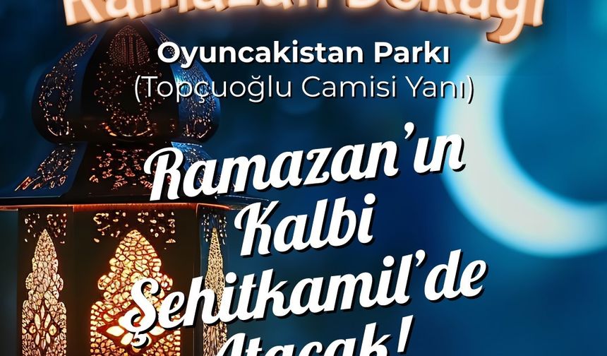 Ramazan’ın kalbi Şehitkamil’de atacak