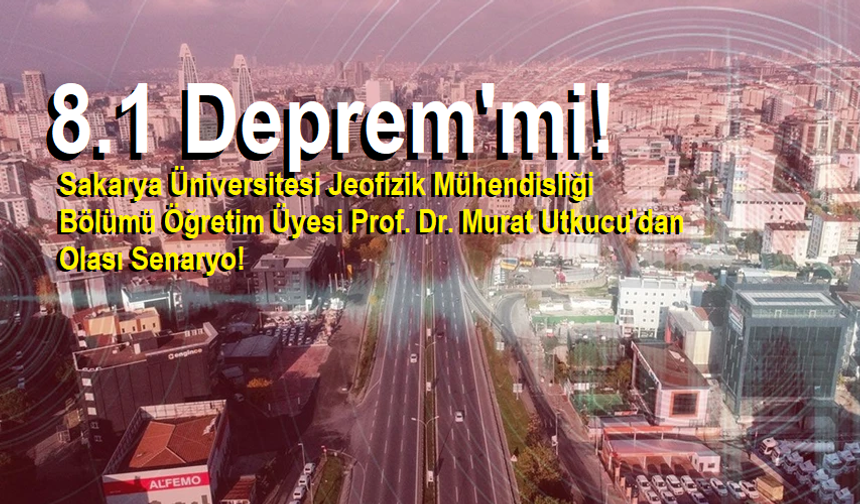 Deprem Uzmanından Kritik Uyarı: Erzincan ve İstanbul, 8.1 Büyüklüğündeki Depreme Hazır Olmalı!