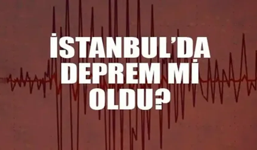 İstanbul'da Deprem Oldu