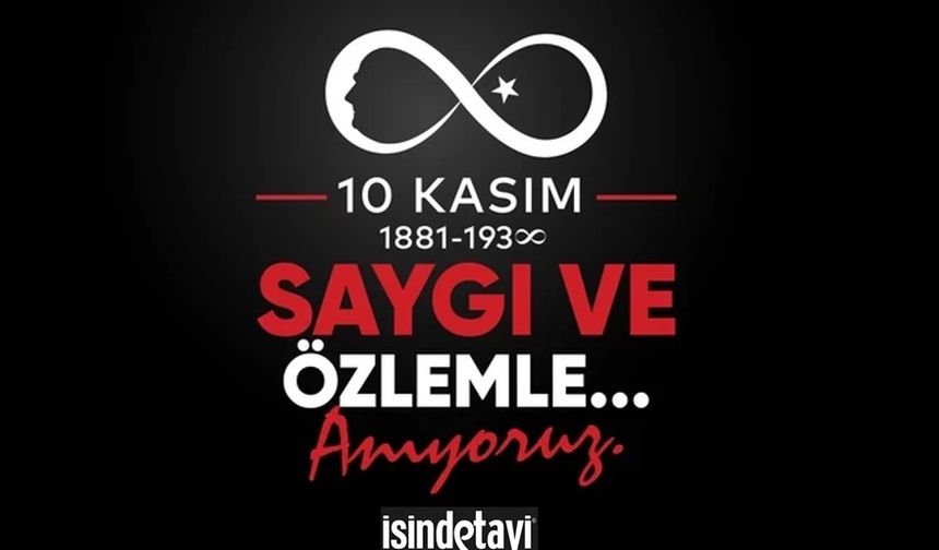 Ulu Önder Atatürk'ü Ebediyete İntikalinin 87. Yılında Saygı, Minnet ve Özlemle Anıyoruz!