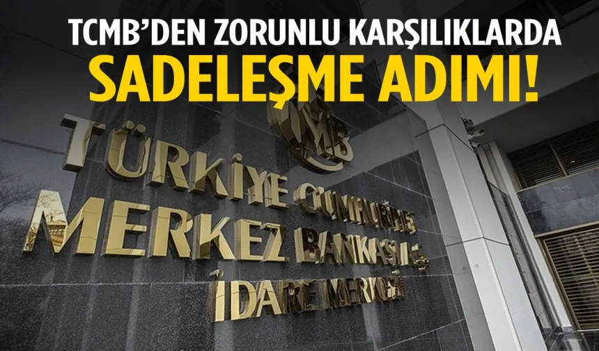 TCMB’den zorunlu karşılıklarda sadeleşme adımı