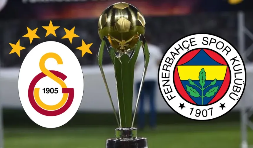 Turkcell Süper Kupası kimin olacak süper dev derbi Galatasaray ile Fenerbahçe finali yarın