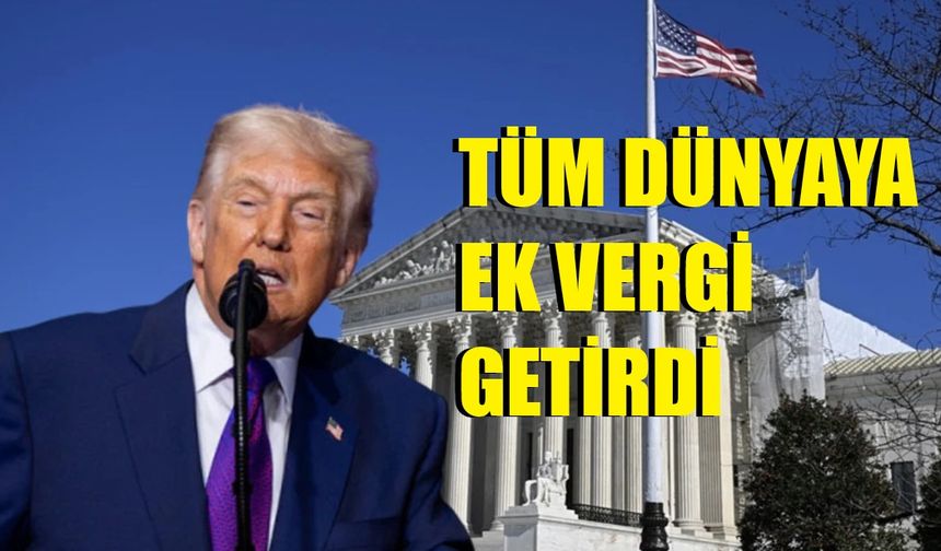 ABD Yüksek Mahkemesi, Trump’ın gümrük tarifelerini iptal etti: Trump'tan sert tepki