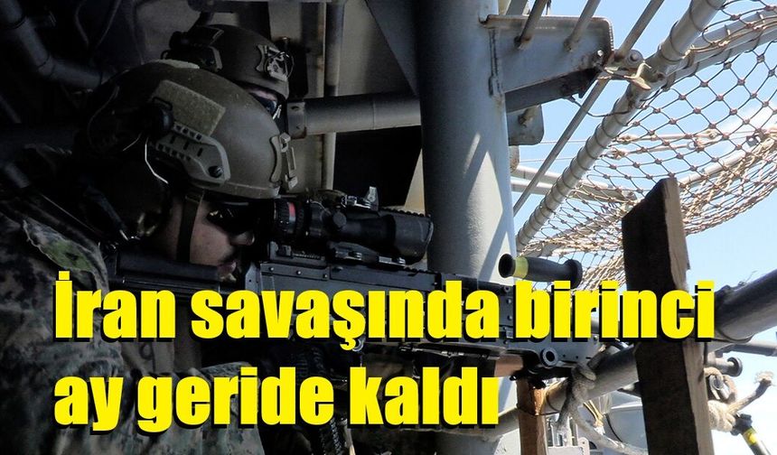 İran savaşında birinci ay geride kaldı