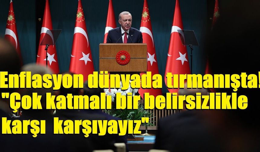 Enflasyon dünyada tırmanışta! "Çok katmalı bir belirsizlikle karşı  karşıyayız"
