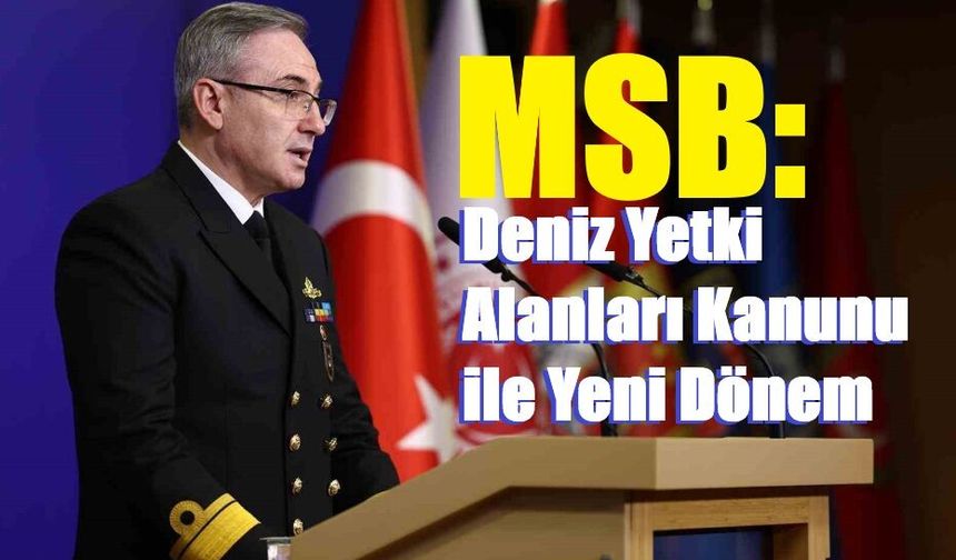 MSB’den Deniz Yetki Alanları Vurgusu