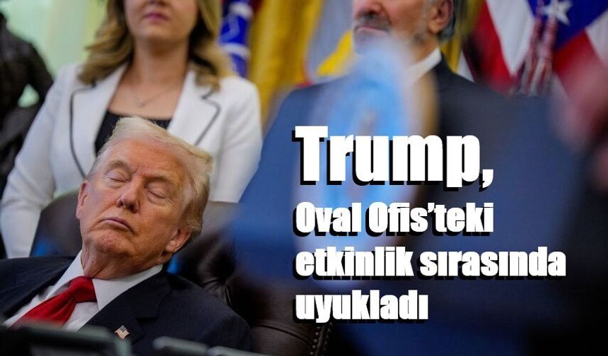 Trump, Oval Ofis’teki etkinlik sırasında uyukladı