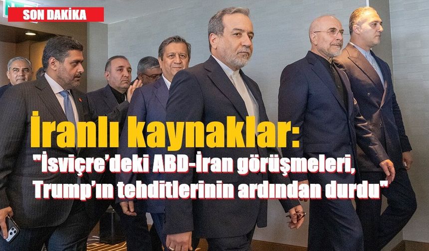 İranlı kaynaklar: "İsviçre’deki ABD-İran görüşmeleri, Trump’ın tehditlerinin ardından durdu"