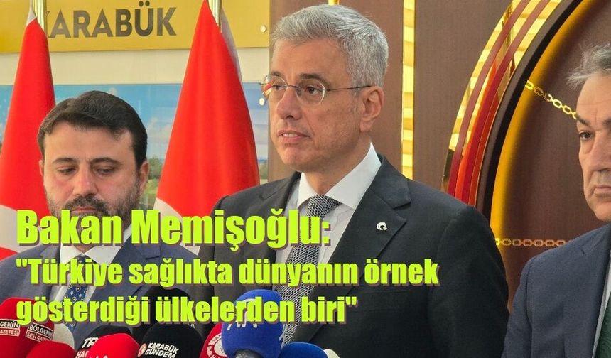 Bakan Memişoğlu: "Türkiye sağlıkta dünyanın örnek gösterdiği ülkelerden biri"