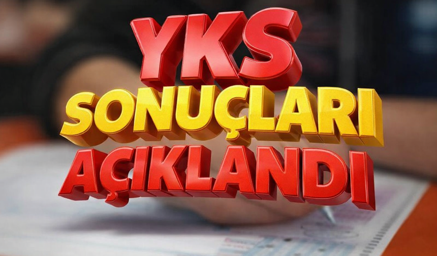 YKS sonuçları açıklandı