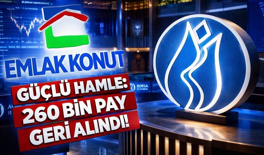 Emlak Konut’tan Güçlü Hamle: 260 Bin Pay Geri Alındı!