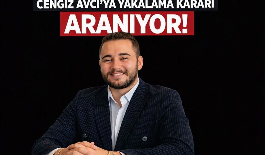 Fon soruşturması kapsamında Cengiz Avcı hakkında yakalama kararı
