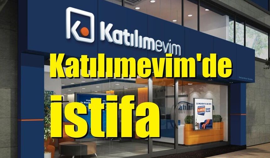 Katılımevim'de istifa