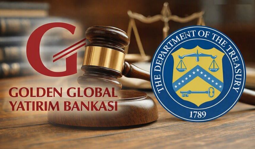 OFAC İddiasına Sert Yanıt: Golden Global Yatırım Bankası A.Ş.’den Resmî Açıklama Geldi