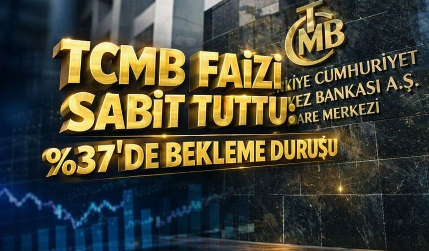 TCMB Faizi Sabit Tuttu: %37’de Bekleme Duruşu