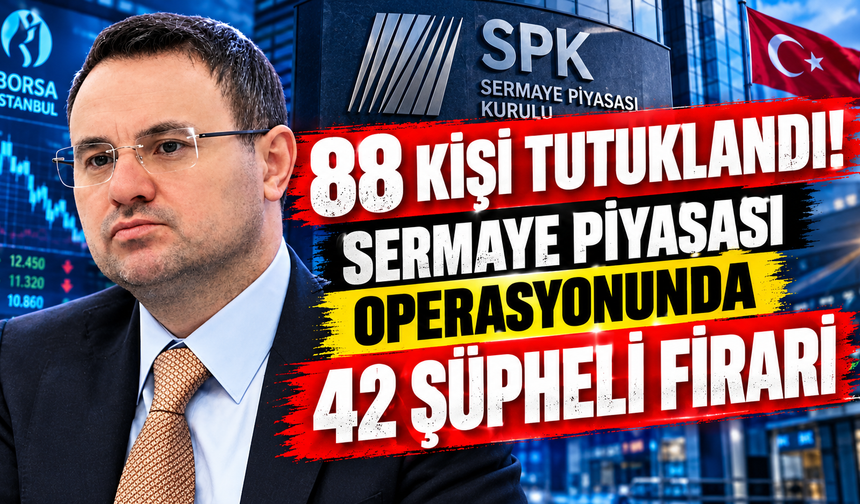 88 Kişi Tutuklandı! Sermaye Piyasası Operasyonunda 42 Şüpheli Firari