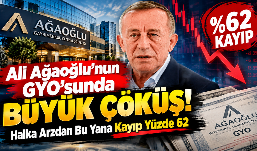 Ali Ağaoğlu’nun GYO’sunda Büyük Çöküş: Halka Arzdan Bu Yana Kayıp Yüzde 62
