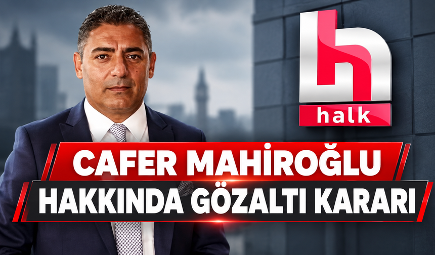 Cafer Mahiroğlu hakkında gözaltı kararı