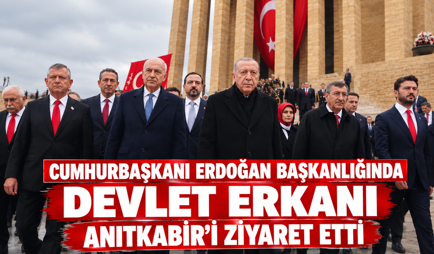 Cumhurbaşkanı Erdoğan başkanlığındaki devlet erkanı Anıtkabir’i ziyaret etti
