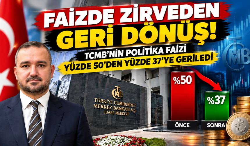 Faizde Zirveden Geri Dönüş! TCMB'nin Politika Faizi Yüzde 50'den Yüzde 37'ye Geriledi