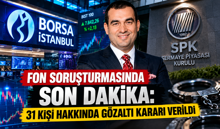 Fon Soruşturmasında Son Dakika: 31 Kişi Hakkında Gözaltı Kararı Verildi
