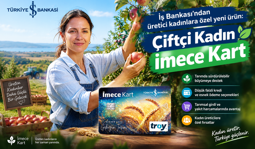 İş Bankası’ndan üretici kadınlara özel yeni ürün:  Çiftçi Kadın İmece Kart