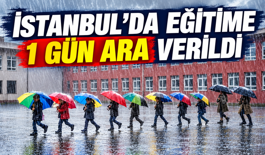 İstanbul’da eğitime 1 gün ara verildi