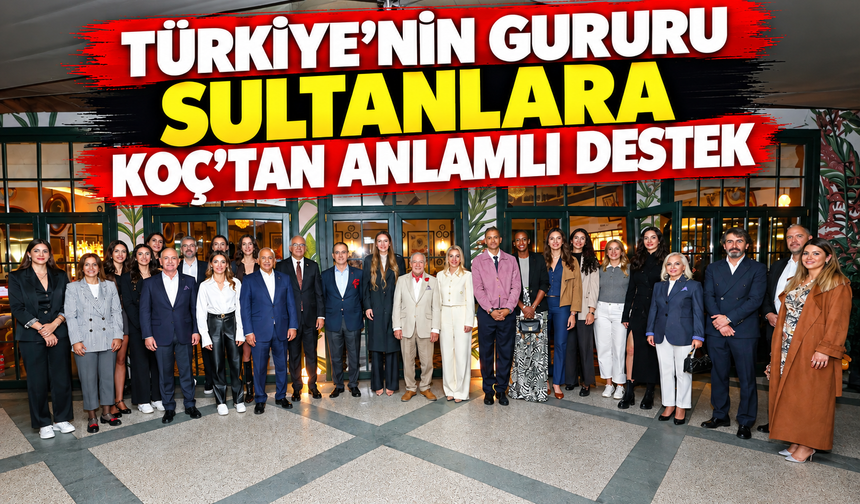 Koç Topluluğu’ndan A Millî Kadın Voleybol Takımı’na Gönülden Destek