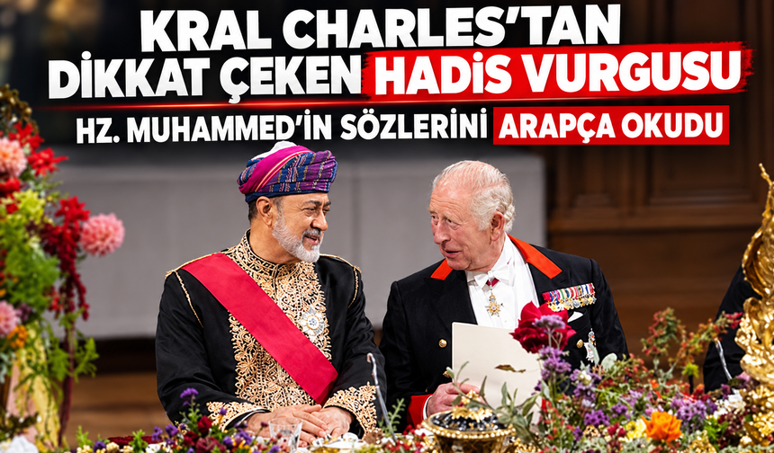 Kral Charles'tan Dikkat Çeken Hadis Vurgusu: Hazreti Muhammed'in Sözlerini Arapça Okudu