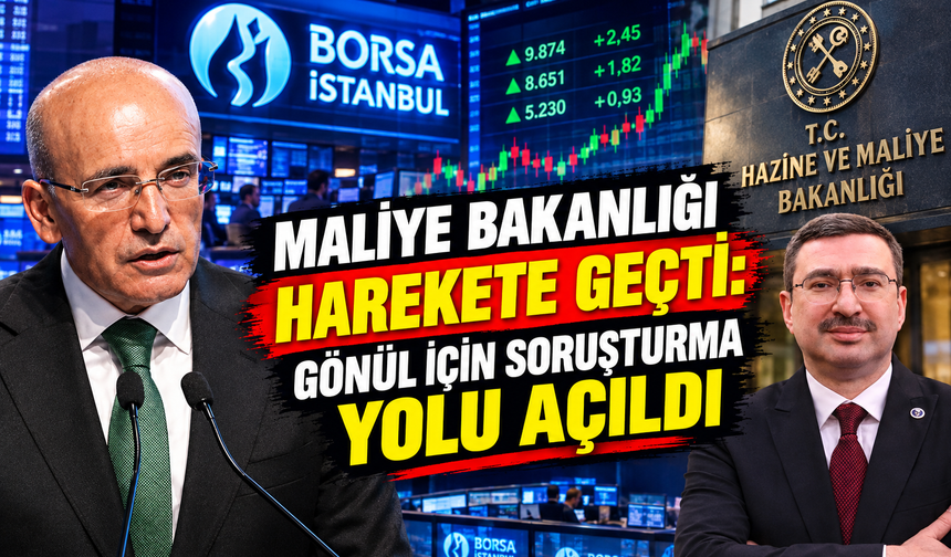 Maliye Bakanlığı Harekete Geçti: Gönül İçin Soruşturma Yolu Açıldı